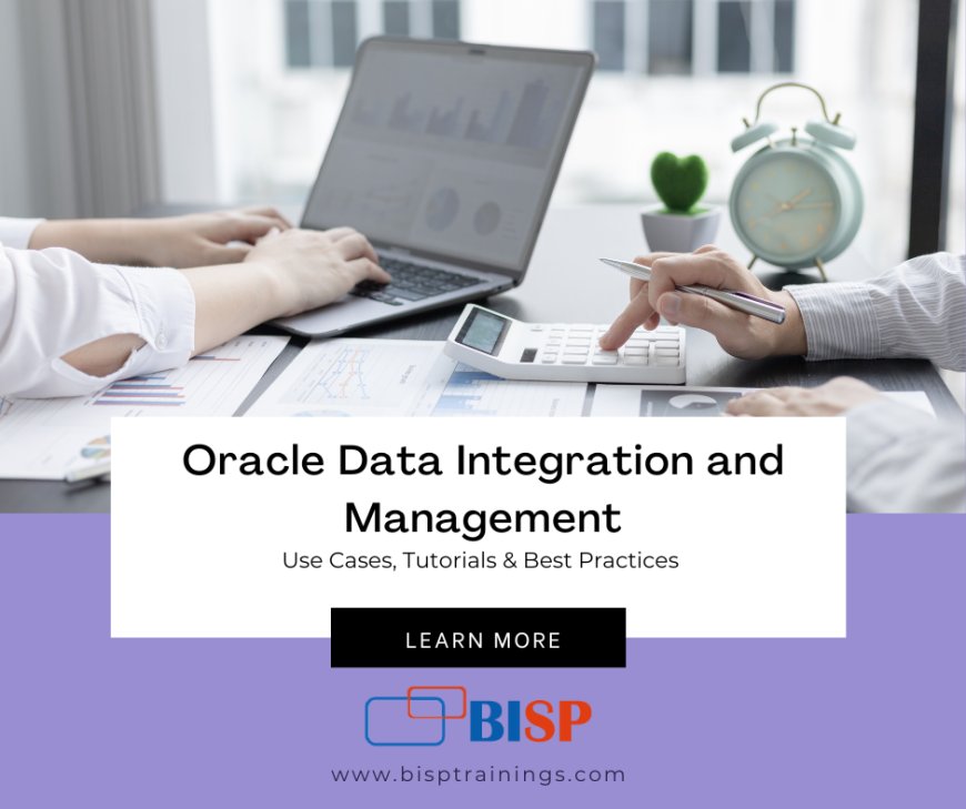 Oracle Data Integration and Management – Use Cases, Tutorials & Best Practices