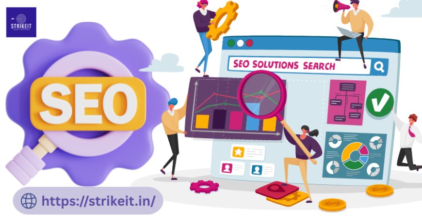 Why StrikeIT is the Best Choice for SEO Company in Lucknow